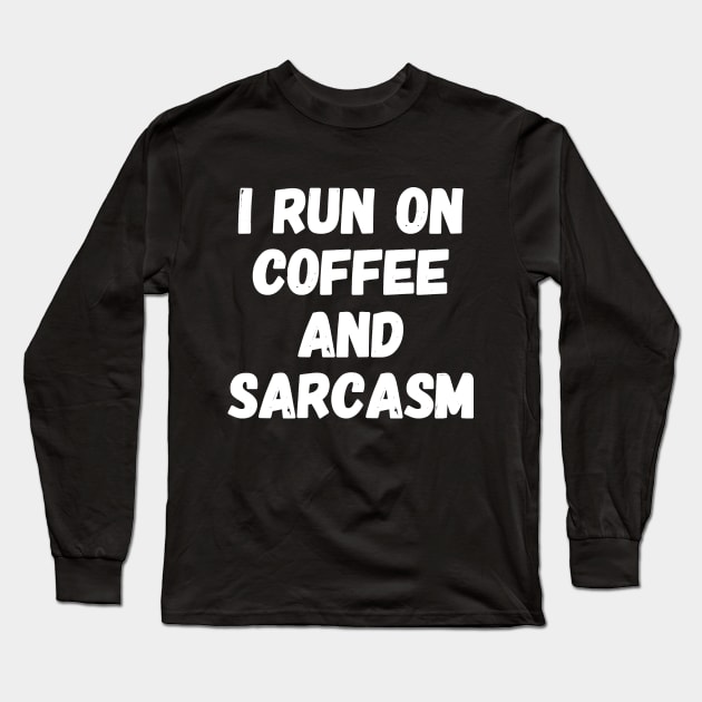 I run on coffee and sarcasm Long Sleeve T-Shirt by captainmood